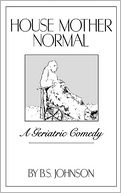 House Mother Normal: A Geriatric Comedy