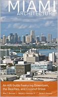 Miami Architecture: An AIA Guide Featuring Downtown, the Beaches, and Coconut Grove