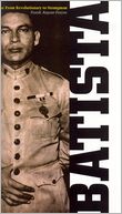 Fulgencio Batista: Volume I, The Making of a Dictator, vol. 1