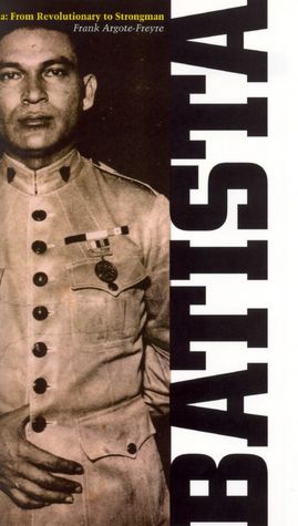 Fulgencio Batista, Volume I: The Making of a Dictator