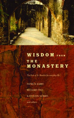Wisdom from the Monastery: The Rule of St. Benedict for Everyday Life