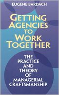 Managerial Craftsmanship: Getting Agencies to Work Together