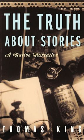 The Truth about Stories: A Native Narrative