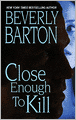 Close Enough to Kill