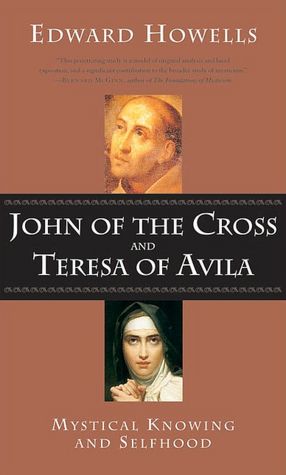 John of the Cross and Teresa of Avila: Mystical Knowing and Selfhood