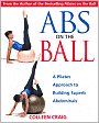 Abs on the Ball: A Pilates Approach to Building Superb Abdominals
