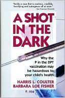 A Shot in the Dark: Why the P in DPT Vaccination May Be Hazardous to Your Child's Health