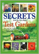 Secrets from the Jerry Baker Test Gardens: Over 1,436 Tips, Tricks, and Tonics from America's Master Gardener for Lush Lawns, Amazing Annuals, Eye-Popping Perennials, Beautiful Bulbs, Vibrant Veggies, and Much, Much More!