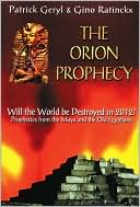 The Orion Prophecy: Will the World Be Destroyed in 2012?