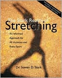 Stark Reality of Stretching: An Informed Approach for All Activities and Every Sport