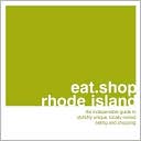 Eat Shop Rhode Island: The Indispensible Guide to Stylishly Unique Locally Owned Eating and Shopping