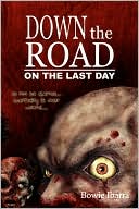 Down the Road: On the Last Day (A Zombie Novel)