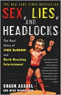 Sex, Lies, and Headlocks: The Real Story of Vince McMahon and World Wrestling Entertainment