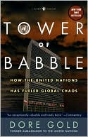 Tower of Babble: How the United Nations Has Fueled Global Chaos