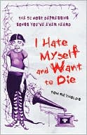 I Hate Myself and Want to Die by Tom Reynolds: Book Cover
