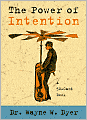 The Power of Intention: Learning to Co-create Your World Your Way