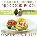 The Natural Nutrition No-Cook Book: Delicious Food for You... And Your Pets!