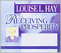 Receiving Prosperity: How to Attract Wealth, Success and Love into Your Life!