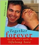 Together Forever: The Smart Gay Man's Guide to Lifelong Love