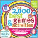 2,000 Best Games and Activities, 2E: Using Play to Teach Curiousity, Self-Control, Kindness and Other Essential Life Skills