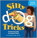 Silly Dog Tricks: Fun for You and Your Best Friend