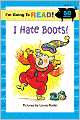 I'm Going to Read (Level 1): I Hate Boots!