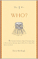 The 5 W's: Who?: An Omnium-Gatherum of Popes & Playwrights, Dogs & Dukes, Actors & Advocates, Ogres & Others Who've Made Their Mark in Our World