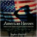 American Heroes: Stories of Faith, Courage, and Sacrifice from the Front Lines