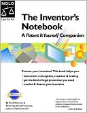 Inventor's Notebook: A Patent It Yourself Companion