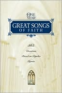 The One Year Great Songs of Faith: 365 Devotions Based on Popular Hymns