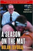 A Season on the Mat: Dan Gable and the Pursuit of Perfection