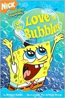 For the Love of Bubbles (SpongeBob SquarePants Chapter Book Series #12)