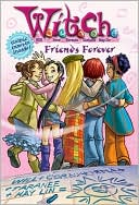 Friends Forever (W.I.T.C.H Series #26)