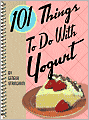 101 Things to Do with Yogurt