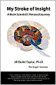 My Stroke of Insight: A Brain Scientist's Personal Journey