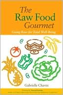 Raw Food Gourmet: Going Raw for Total Well-Being