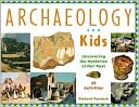 Archaeology for Kids: Uncovering the Mysteries of Our past,25 Activities