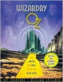 The Wizardry of Oz: The Artistry and Magic of the 1939 M-G-M Classic