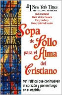 Sopa de pollo para el alma del cristiano (Chicken Soup for the Christian Soul)