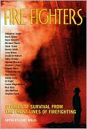 Fire Fighters: Stories of Survival From the Front Lines of Firefighting