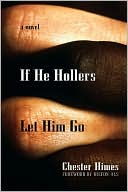 If He Hollers Let Him Go: A Novel