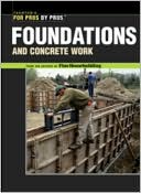 Foundations and Concrete Work (For Pros by Pros Series)