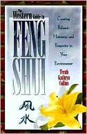 The Western Guide to Feng Shui: Creating Balance, Harmony, and Prosperity in Your Environment