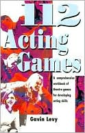 112 Acting Games: A Comprehensive Workbook of Theatre Games for Developing Acting Skills
