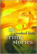 100 Crooked Little Crime Stories