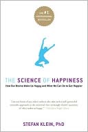 The Science of Happiness: How Our Brains Make Us Happy and What We Can Do to Get Happier