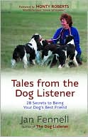 Tales From the Dog Listener: 28 Secrets to Being Your Dog's Best Friend