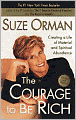 The Courage to Be Rich: Creating a Life of Material and Spiritual Abundance