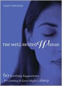 The Well-Rested Woman: 60 Soothing Suggestions for Getting a Good Night's Sleep