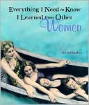 Everything I Need to Know I Learned from Other Women